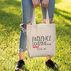 Premium Cotton Canvas Tote Bag- Patience Loading White